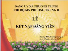 CHI BỘ TRƯỜNG MẦM NON PHƯƠNG TRUNG II TỔ CHỨC "LỄ KẾT NẠP ĐẢNG VIÊN"